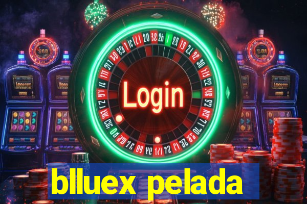 blluex pelada